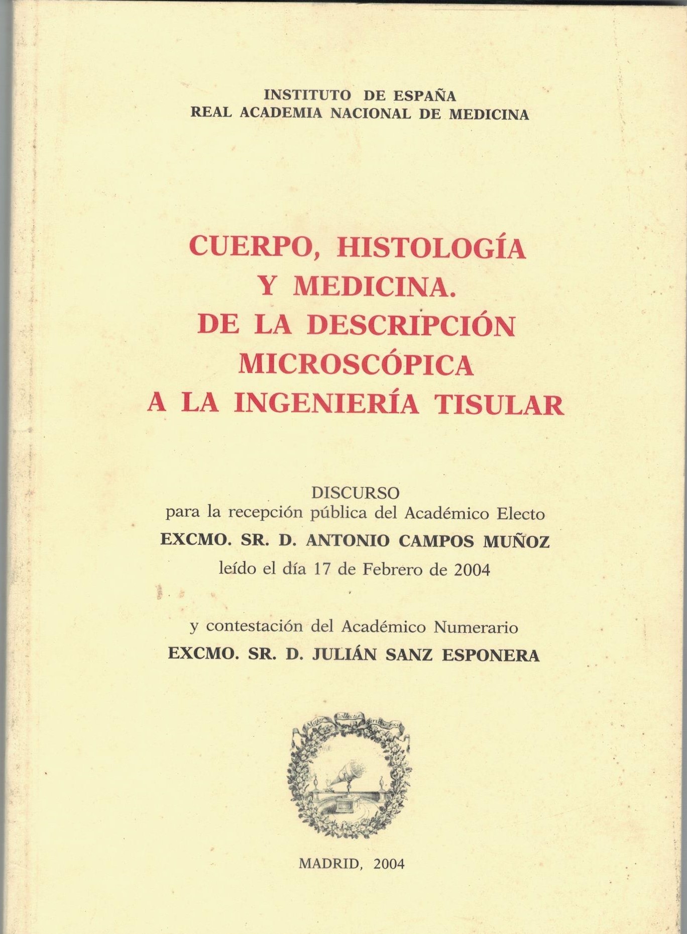 CUERPO, HISTOLOGIA Y MEDICINA. DE LA DESCRIPCION MICROSCOPICA A LA INGENIERIA TISULAR