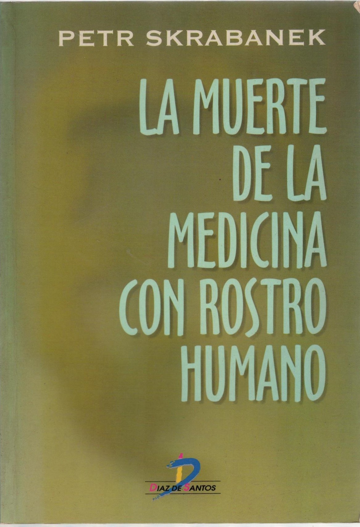 LA MUERTE DE LA MEDICINA CON ROSTRO HUMANO