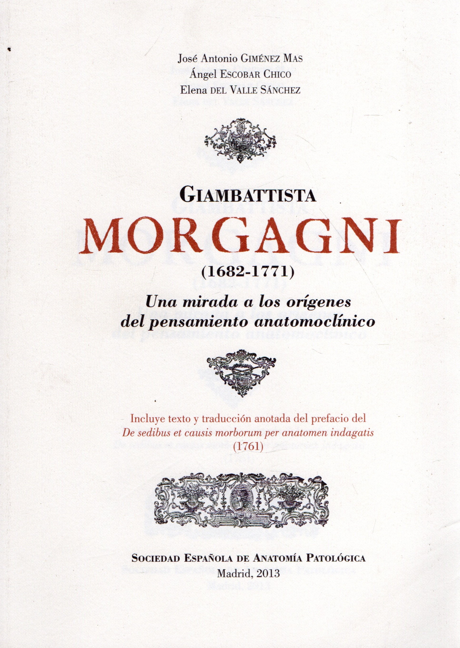 GIAMBATTISTA MORGAGNI (1682-1771) UNA MIRADA A LOS ORIGENES DEL PENSAMIENTO ANATOMOCLINICO.