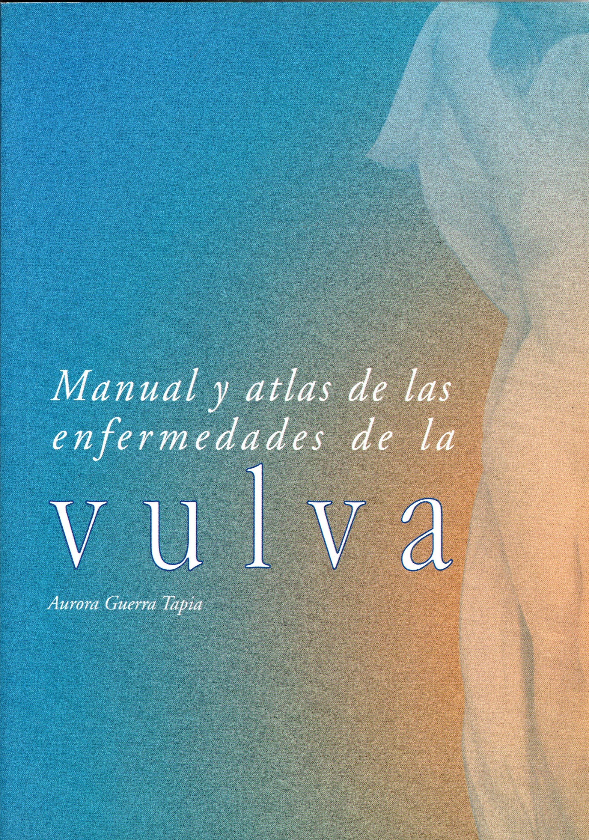 MANUEL Y ATLAS DE LAS ENFERMEDADES DE LA VULVA.