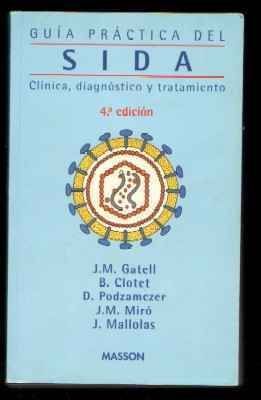 GUÍA PRÁCTICA DEL SIDA. CLÍNICA,DIAGNÓSTICO Y TRATAMIENTO