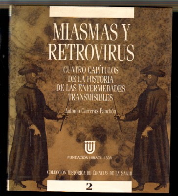 MIASMAS Y RETROVIRUS. CUATRO CAPÍTULOS DE LA HISTORIA DE LAS ENFERMEDADES TRANSMISIBLES