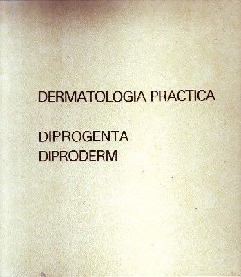 DERMATOLOGÍA PRÁCTICA. DIPROGENTA DIPRODERM
