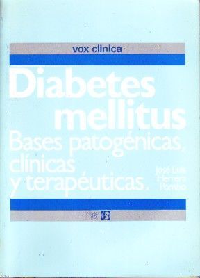 DIABETES MELLITUS, BASES PATOGÉNICAS, CLÍNICAS Y TERAPÉUTICAS.