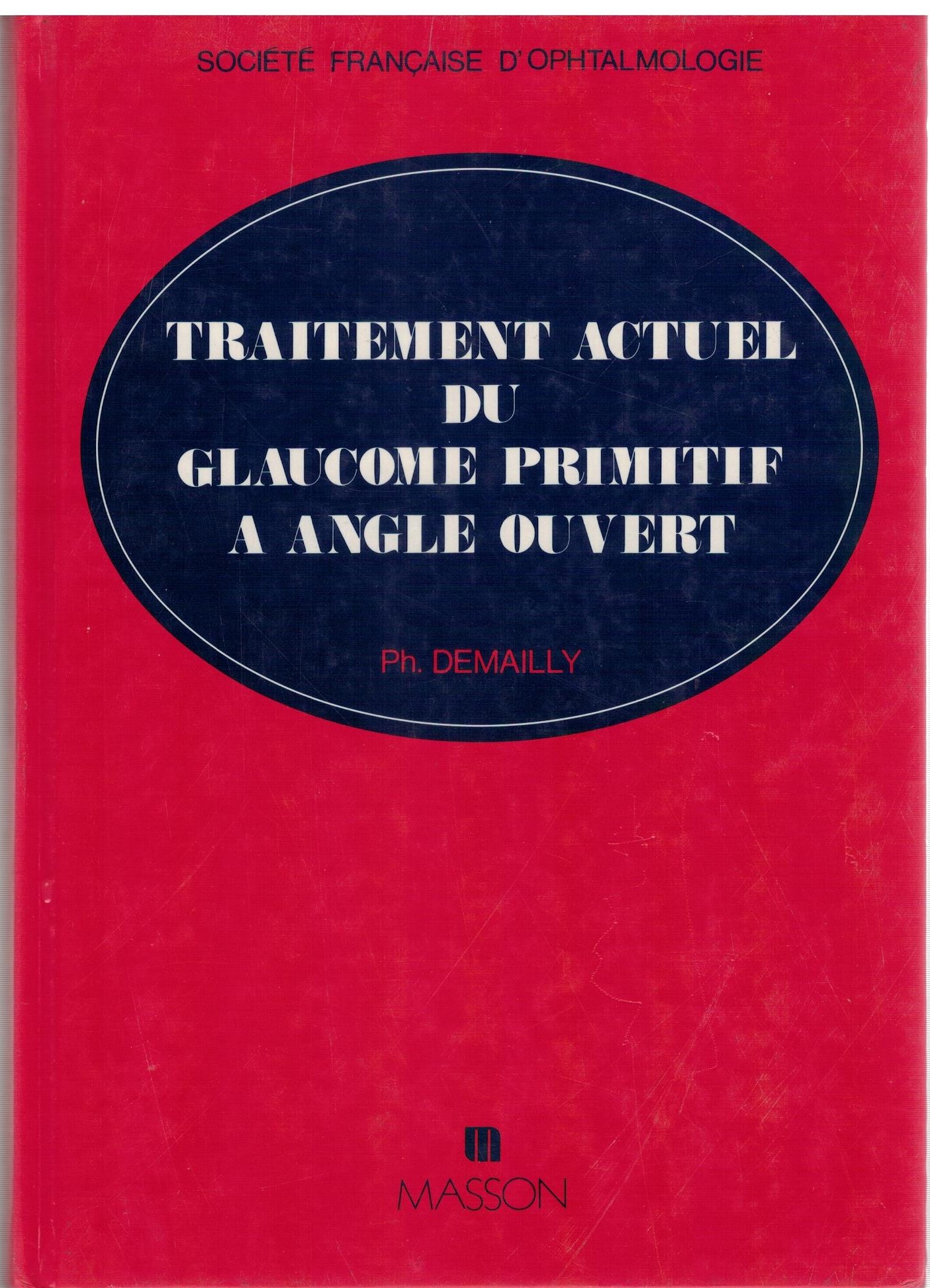 TRAITEMENT ACTUEL DU GLAUCOME PRIMITIF A ANGLE OUVERT