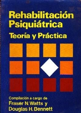 REHABILITACION PSIQUIATRICA. TEORIA Y PRACTICA.