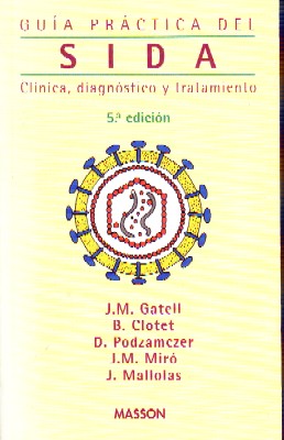 GUIA PRACTICA DEL SIDA. CLINICA, DIAGNOSTICO Y TRATAMIENTO