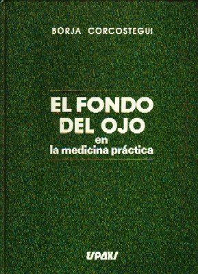 EL FONDO DEL OJO EN LA MEDICINA PRACTICA.