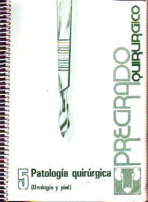 PREPARADO QUIRURGICO. PATOLOGIA QUIRURGICA (UROLOGIA Y PIEL)