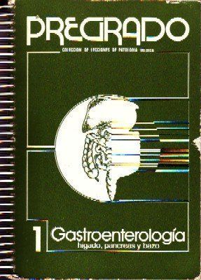 GASTROENTEROLOGIA. HIGADO, PANCREAS Y BAZO. COLECCIÓN PREGRADO.