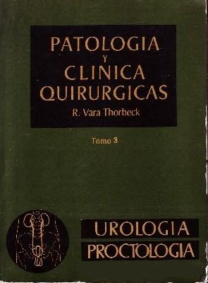 PATOLOGIA Y CLINICA QUIRURGICAS TOMO 3