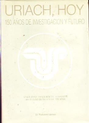 URIACH, HOY 150 AÑOS DE INVESTIGACION Y FUTURO