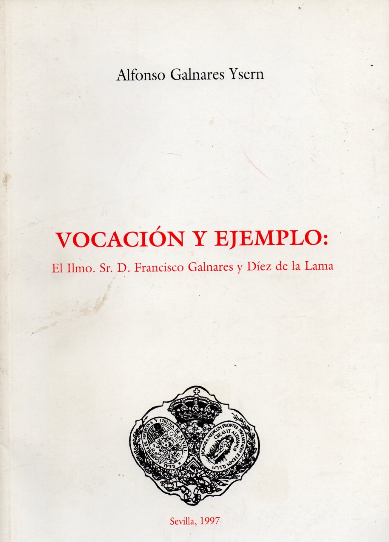 VOCACION Y EJEMPLO: EL ILMO. SR. D. FRANCISCO GALNARES Y DIEZ DE LA LAMA