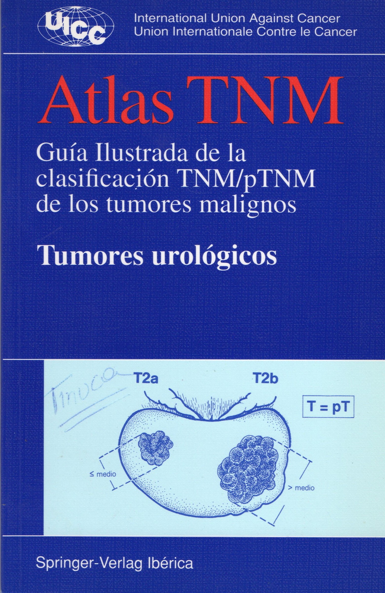 ATLAS TNM. GUIA ILUSTRADA DE LA CLASIFICACION TNM/PTNM DE LOS TUMORES MALIGNOS