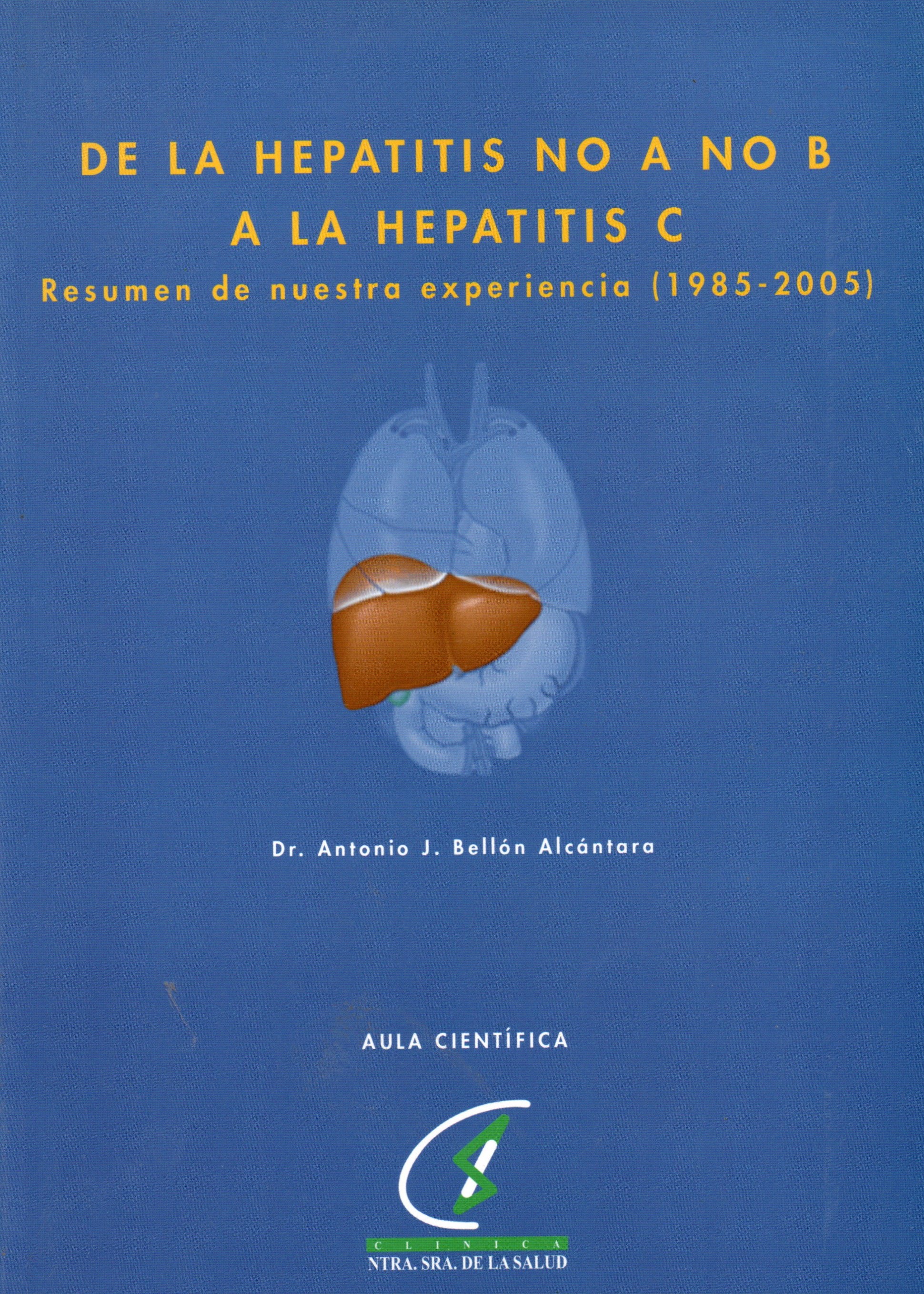 DE LA HEPATITIS NO A NO B A LA HEPATITIS C. RESUMEN DE NUESTRA EXPERIENCIA (1985-2005)