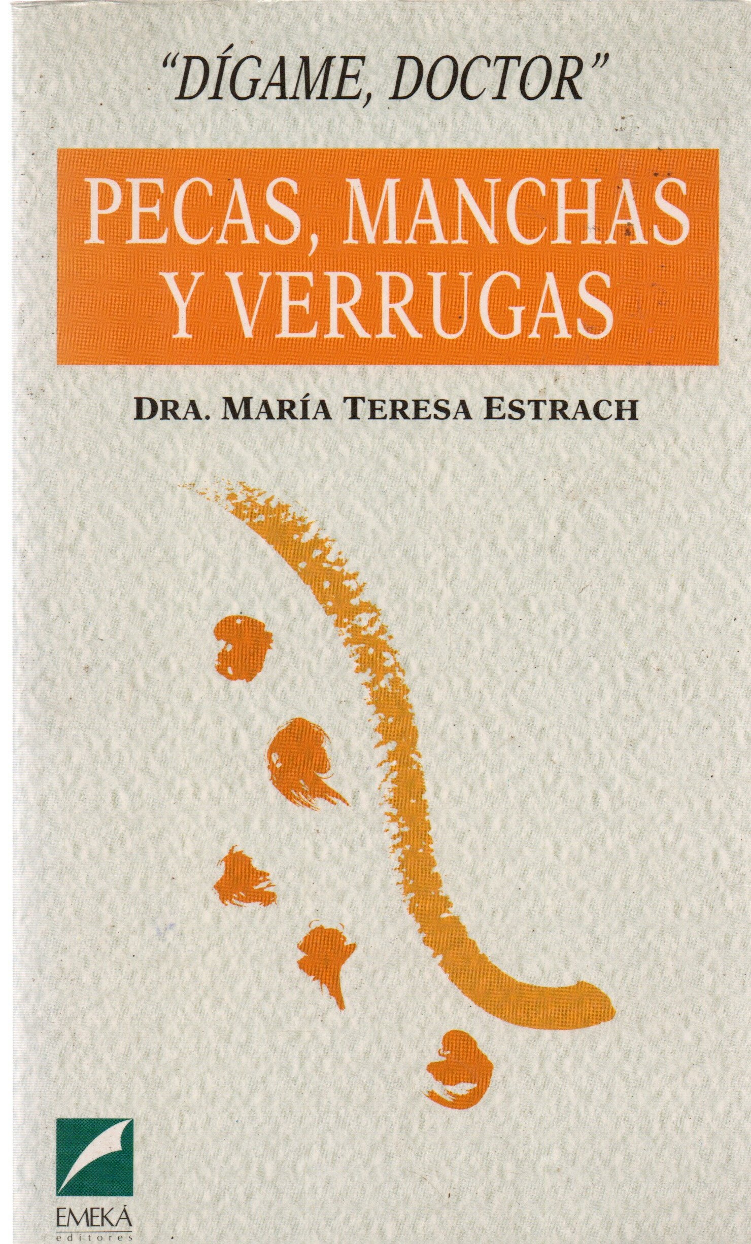 PECAS, MANCHAS Y VERRUGAS. COL. DIGAME DOCTOR.