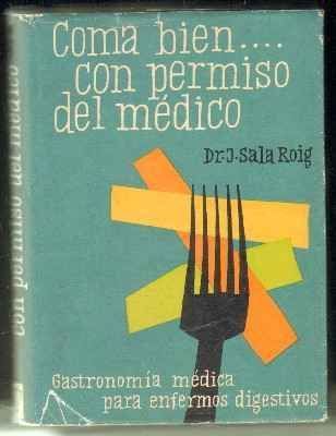 COMA BIEN…CON PERMISO DEL MÉDICO. GASTRONOMÍA MÉDICA PARA ENFERMOS DIGESTIVOS