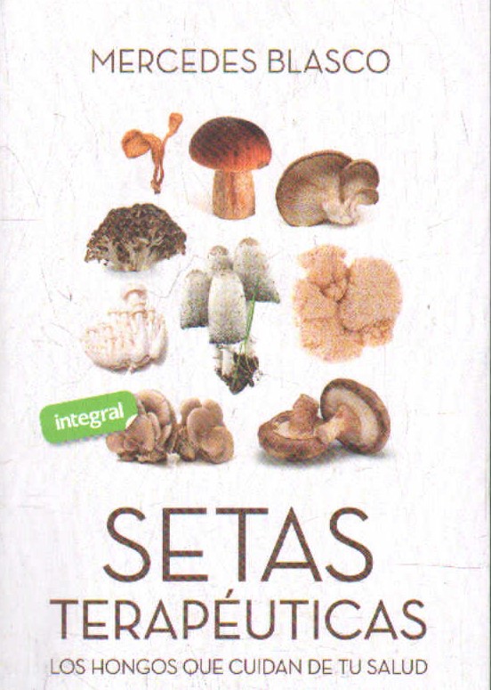 SETAS TERAPÉUTICAS. LOS HONGOS QUE CUIDAN DE TU SALUD