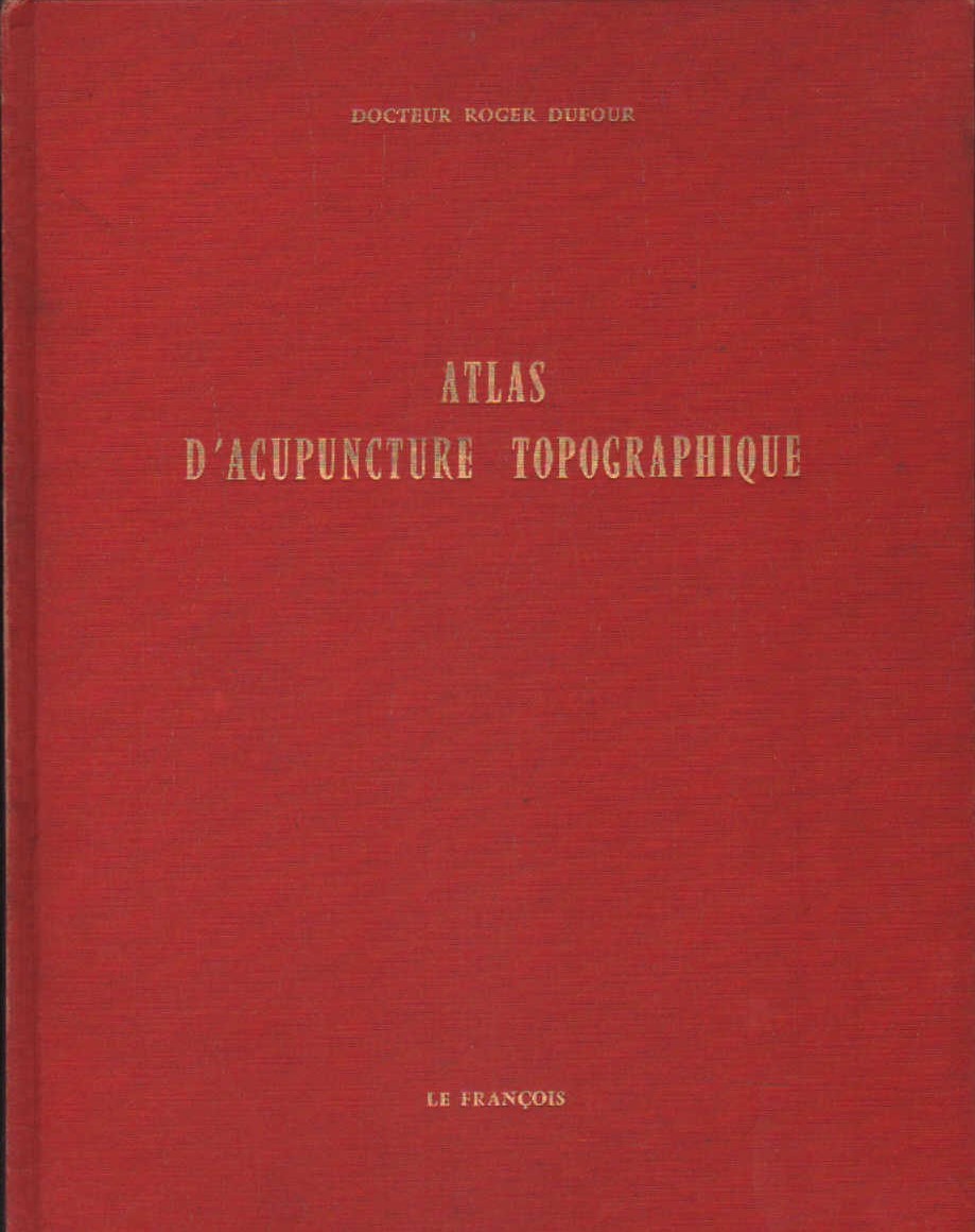 ATLAS D'ACUPUNCTURE TOPOGRAPHIQUE