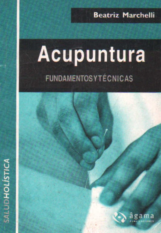 ACUPUNTURA. FUNDAMENTOS Y TÉCNICAS