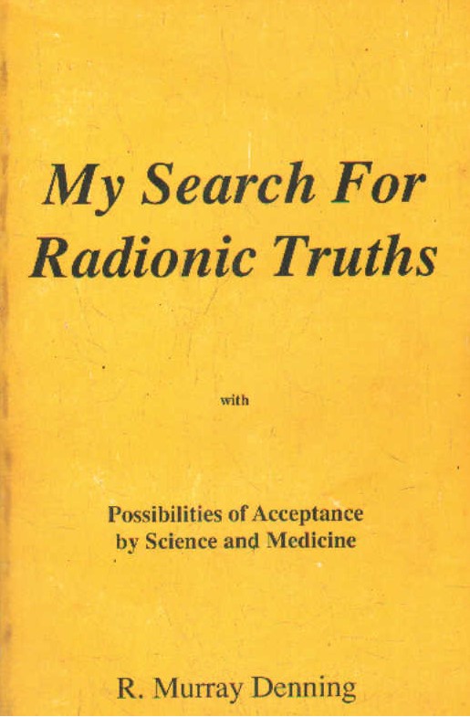 MY SEARCH FOR RADIONIC TRUTHS