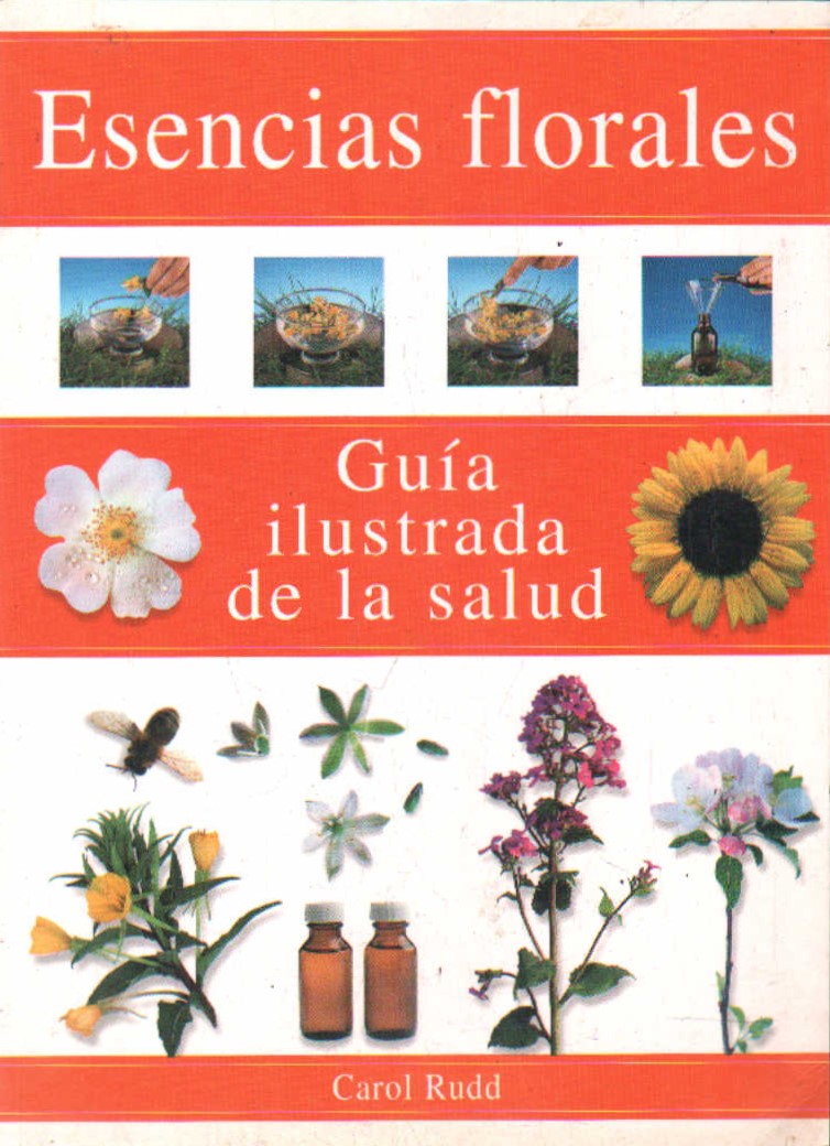 ESENCIAS FLORALES. GUÍA ILUSTRADA DE LA SALUD