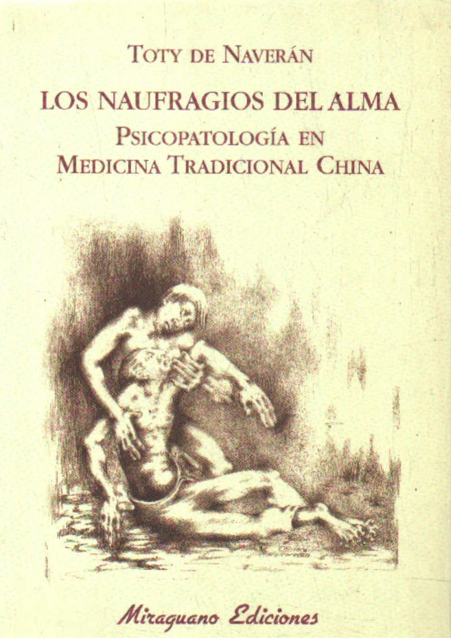 LOS NAUFRAGIOS DEL ALMA. PSICOPATOLOGÍA DE LA MEDICINA TRADICIONAL CHINA