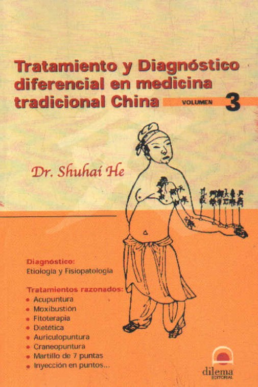 TRATAMIENTO Y DIAGNOSTICO DIFERENCIAL EN MEDICINA TRADICIONAL CHINA. VOL. 3