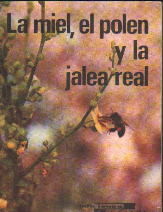 LA MIEL, EL POLEN Y LA JALEA REAL