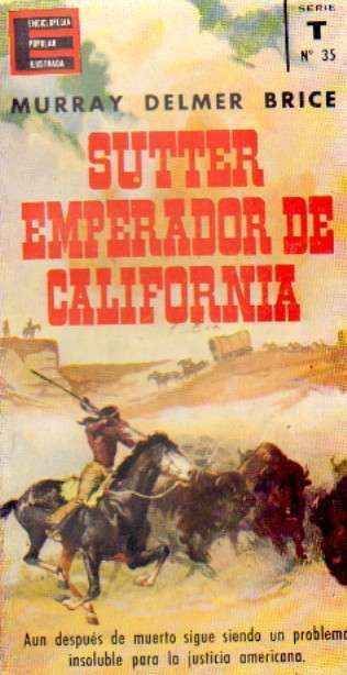 ENCICLOPEDIA POPULAR ILUSTRADA. SERIE T Nº35. SUTTER, EMPERADOR DE CALIFORNIA.