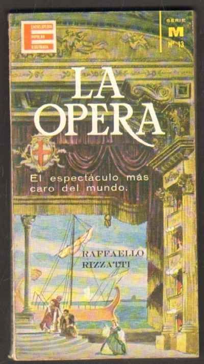 ENCICLOPEDIA POPULAR ILUSTRADA. SERIE M Nº13. LA OPERA. EL ESPECTACULO MAS CARO DEL MUNDO.