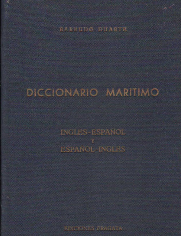 DICCIONARIO MARÍTIMO. INGLES-ESPAÑOL / ESPAÑO-INGLÉS