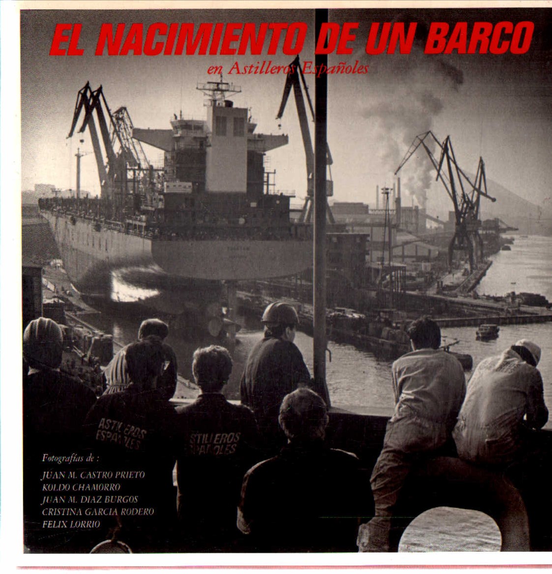 EL NACIMIENTO DE UN BARCO EN ASTILLEROS ESPAÑOLES