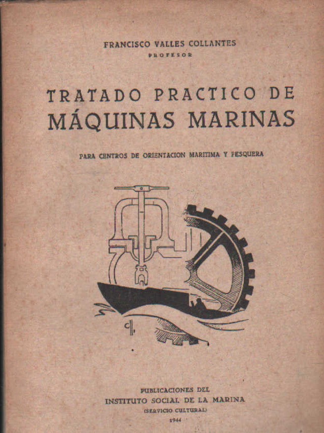 TRATADO PRACTICO DE MÁQUINAS MARINAS PARA CENTROS DE ORIENTACION MARITIMA Y PESQUERA