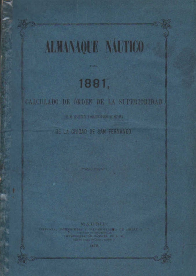 ALMANAQUE NÁUTICO 1881, CALCULADO DE ÓRDEN DE LA SUPERIORIDAD EN LA CIUDAD DE SAN FERNANDO
