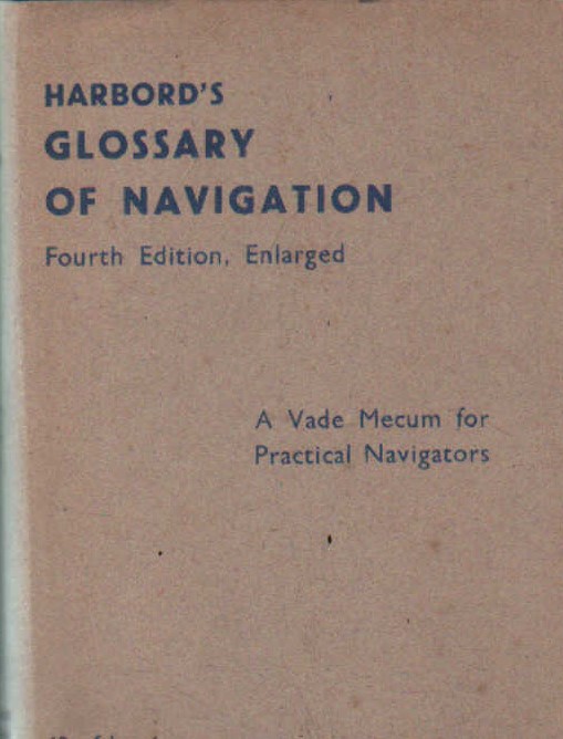 CLOSSARY OF NAVIGATION. A VADE MECUM FOR PRACTICAL NAVIGATORS