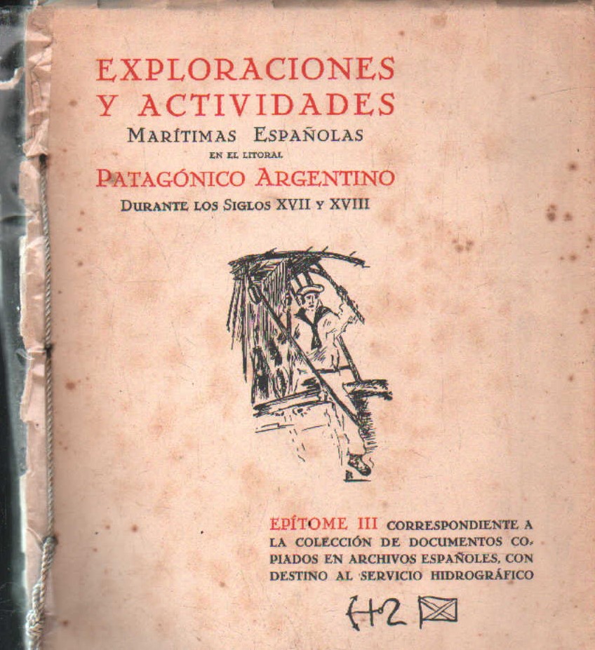 EXPLORACIONES Y ACTIVIDADES ARÍTIMAS ESPAÑOLAS EN EL LITORAL PATAGONICO ARGENTINO (XVII-XVIII)