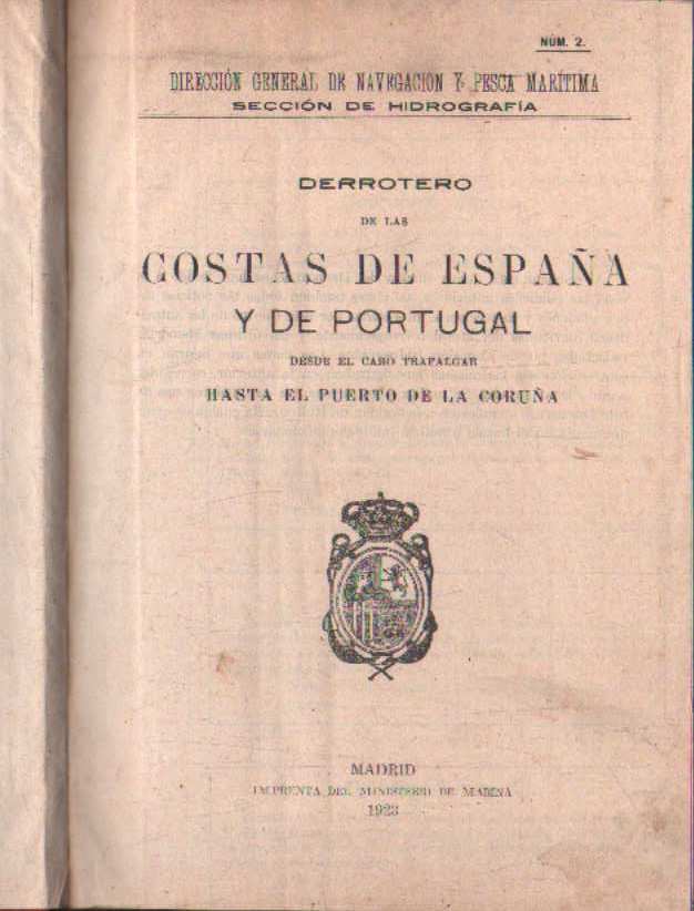 DERROTERO DE LAS COSTAS DE ESPAÑA Y DE PORTUGAL DESDE EL CABO TRAFALGAR HASTA EL PUERTO DE LA CORUÑA