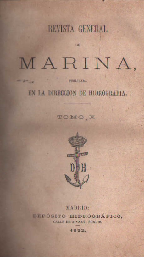 REVISTA GENERAL DE MARINA, PUBLICADA EN LA DIRECCIÓN DE HIDROGRAFÍA. TOMO 10