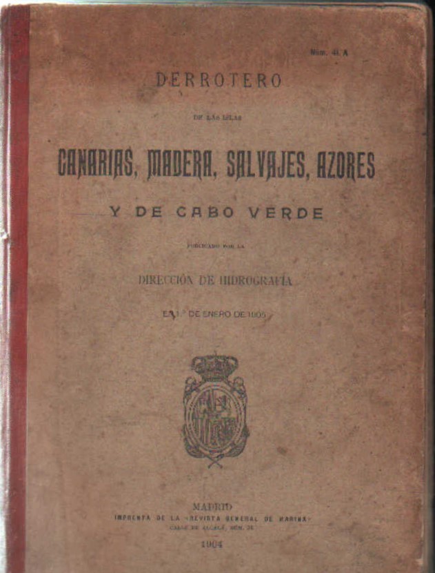 DERROTERO DE LAS ISLAS CANARIAS, MADERAS, SALVAJES, AZORES Y DE CABO VERDE