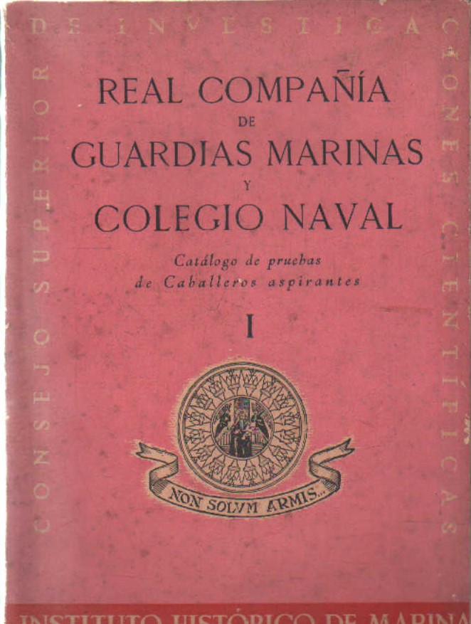 REAL COMPAÑÍA DE GUARDIAS MARINAS Y COLEGIO NAVAL. CATALOGO DE PRUEBAS… TOMO I