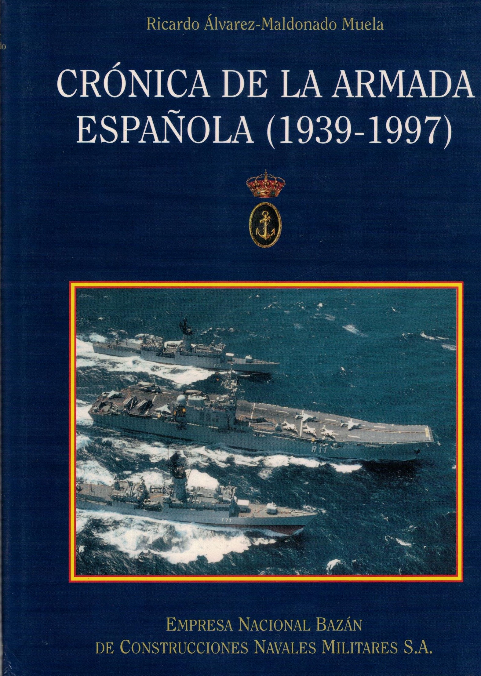 CRONICA DE LA ARMADA ESPAÑOLA ( 1939 - 1997 )