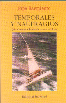 TEMPORALES Y NAUFRAGIOS. QUINCE HISTORIAS REALES ENTRE LA AVENTURA Y EL DRAMA