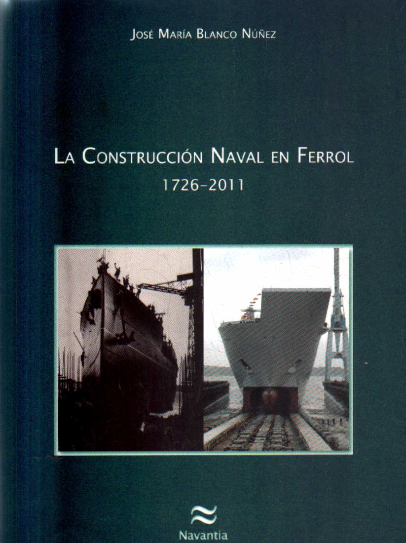 LA CONSTRUCCION NAVAL EN FERROL 1726-2011.
