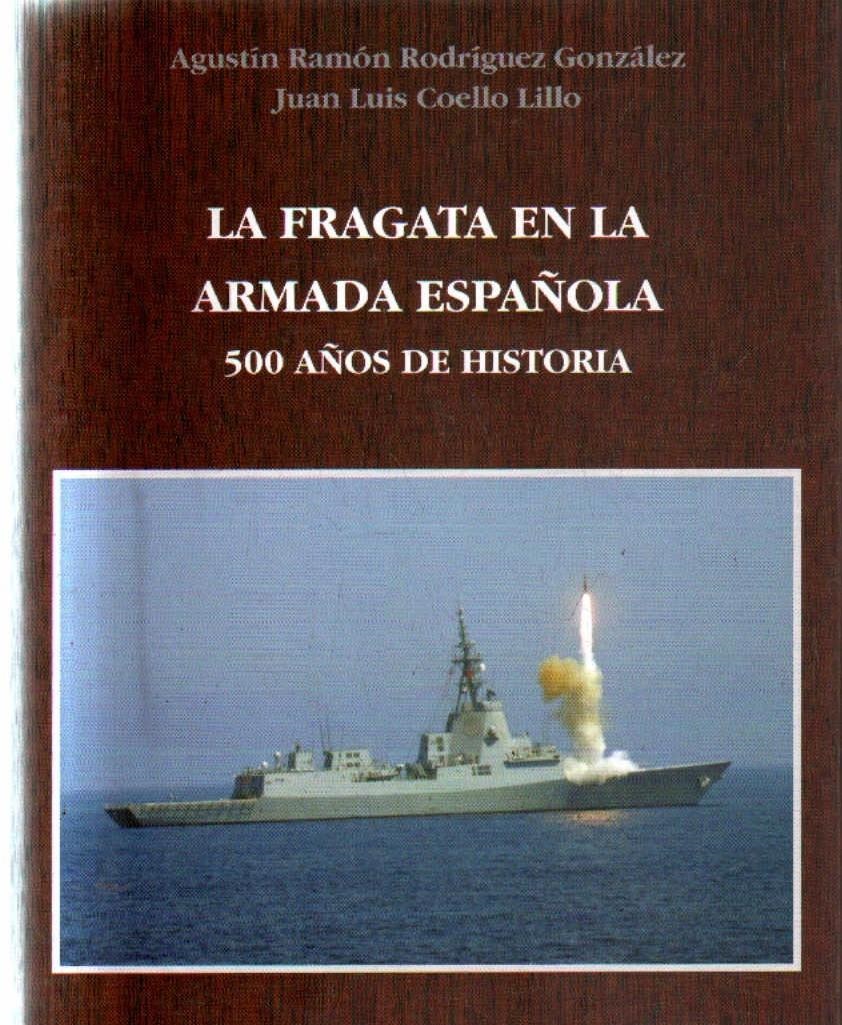 LA FRAGATA EN LA ARMADA ESPAÑOLA. 500 AÑOS DE HISTORIA.