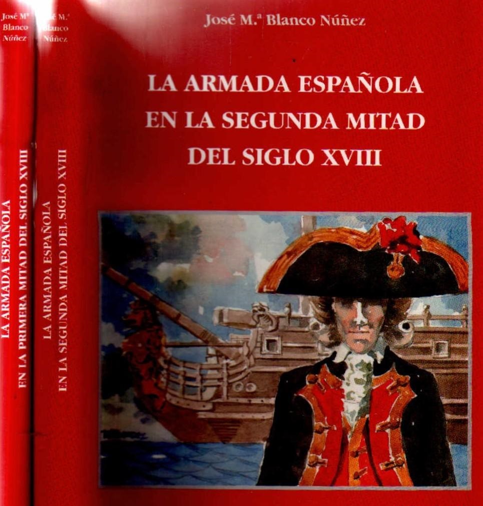 LA ARMADA ESPAÑOLA EN LA PRIMERA Y SEGUNDA MITAD DEL SIGLO XVIII.2 TOMOS.