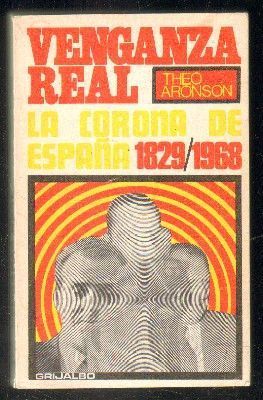 VENGANZA REAL. LA CORONA DE ESPAÑA, 1829/1968