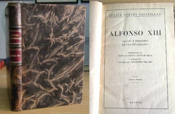ALFONSO XIII. CAUSAS Y EPISODIOS DE UNA REVOLUCION.