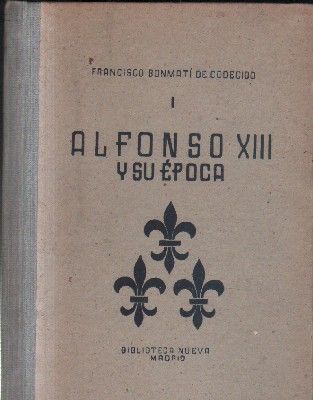 ALFONSO XIII Y SU EPOCA. TOMO 1.