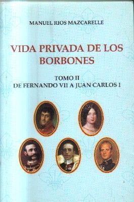 VIDA PRIVADA DE LOS BORBONES. TOMO 2.